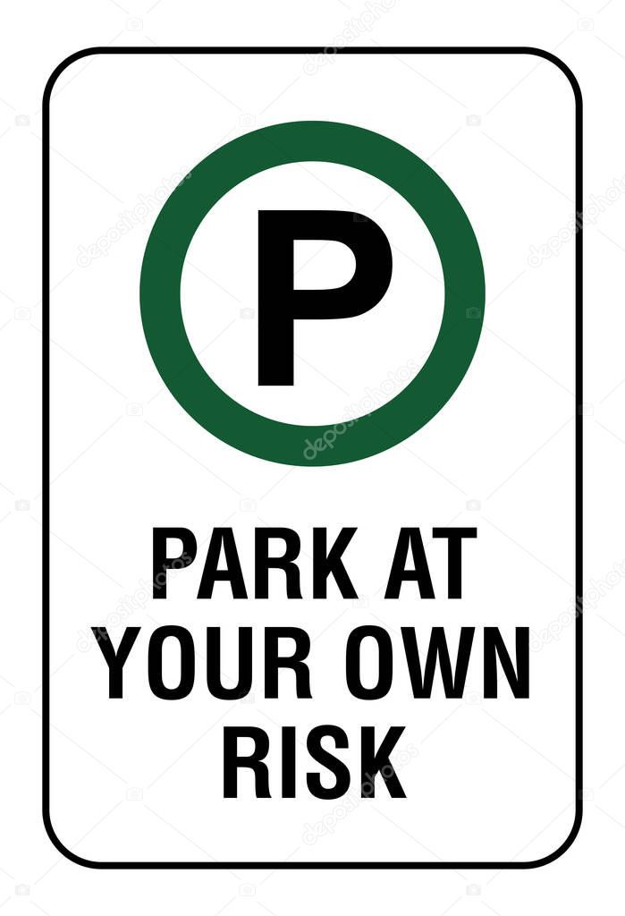 Parking your own risk sign