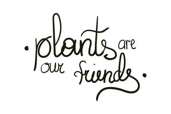 Vektorstockillustration Mit Stilvollem Schriftzug Pflanzen Sind Unsere Freunde Isoliert Auf — Stockvektor