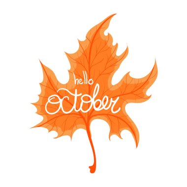 Akçaağaç portakalı yaprağı ve el yazısıyla merhaba October. Sosyal medya afişleriniz, selamlamalarınız, afişleriniz, afişleriniz vs. için beyaz arkaplanda izole edilmiş vektör stoku illüstrasyonu sloganı.