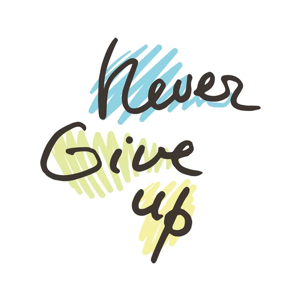 Ge aldrig upp. Motiverande doodle citat. Handskrivna bläck inskription. Hand dras borste bokstäver — Stock vektor