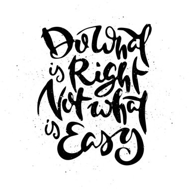 Doğru olanı yap, kolay olanı değil. Vektör motivasyon ifadesi. El çizimi süslü harfler. El çizimi karalama baskısı