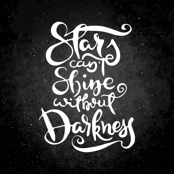 Yıldızlar karanlık olmadan parlayamaz. Tahtadaki vektör motivasyon cümlesi. El çizimi süslü harfler. El çizimi karalama baskısı