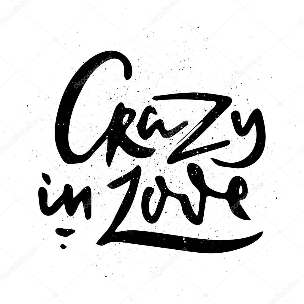 Crazy In Love. Vector motivational phrase. Hand drawn ornate lettering. Hand drawn doodle print