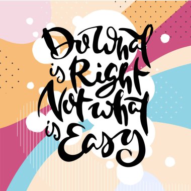 Doğru olanı yap, kolay olanı değil. Vektör motivasyon ifadesi. El çizimi süslü harfler. El çizimi karalama baskısı