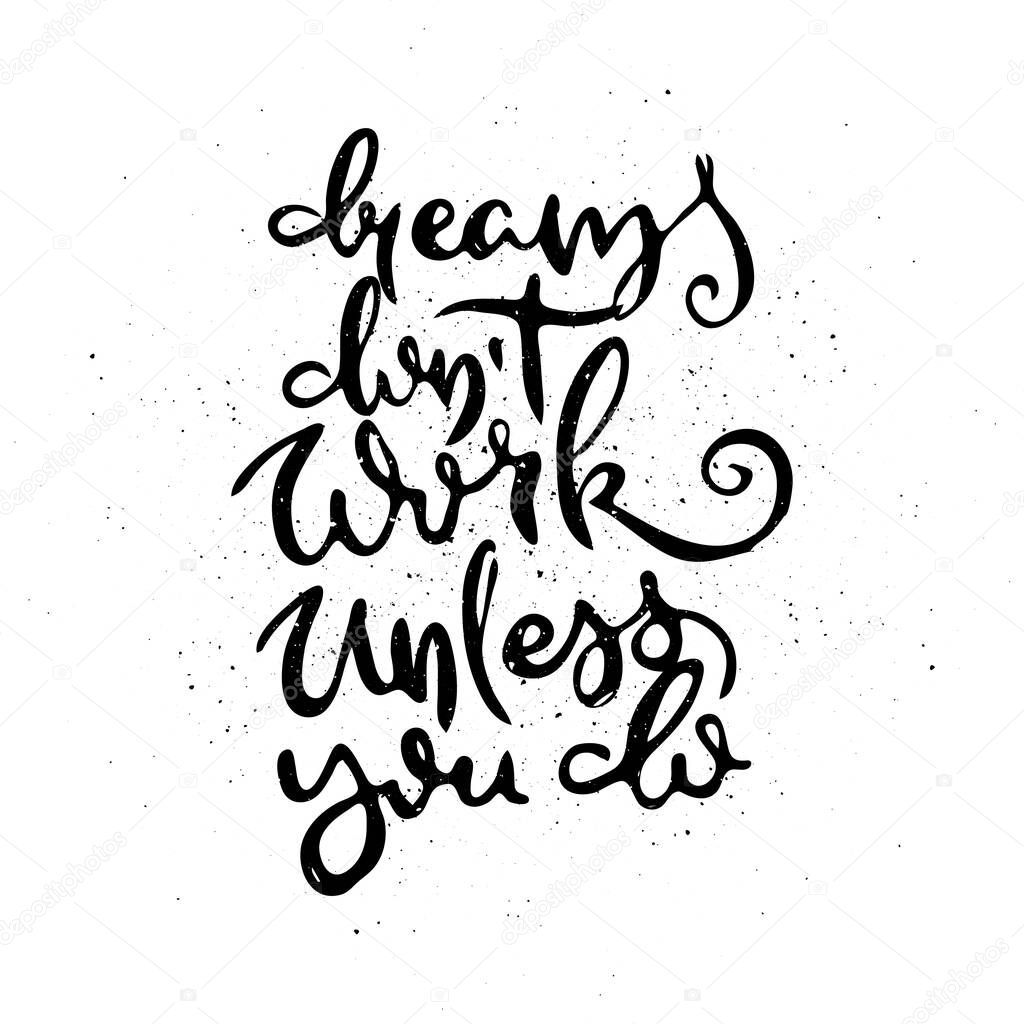 Dreams Do Not Work Unless You Do. Vector motivational phrase. Hand drawn ornate lettering. Hand drawn doodle print