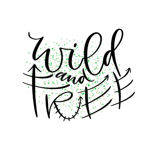 Wild and free. Hand drawn vector desig Typographic poster design. Printable teen wal art. — Stock Vector