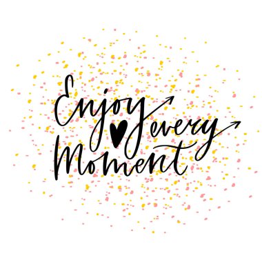 Her an modern baskı keyfini çıkarın. Tipografik poster tasarımı. Kaligrafik yazdırılabilir vektör