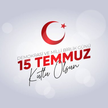 15 Temmuz Demokrasi ve Milli Birlik Gunu. Çeviri: 15 Temmuz Demokrasi ve Ulusal Birlik Günü.