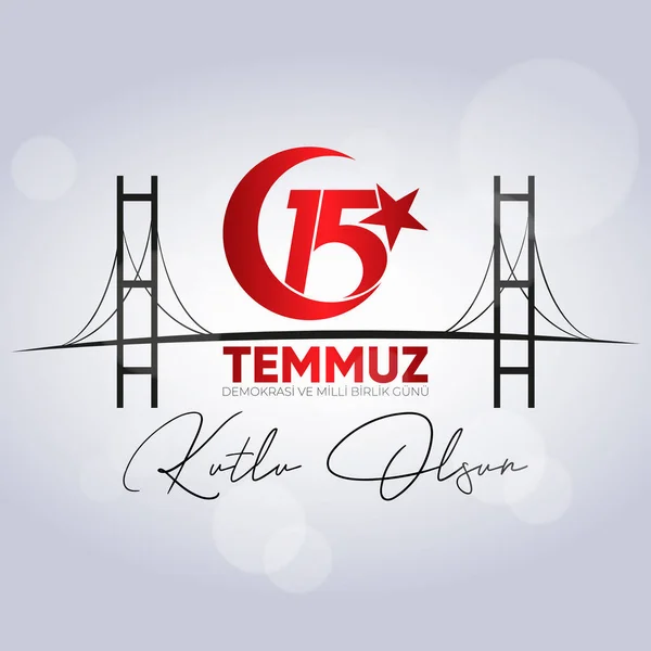 15 Temmuz Demokrasi ve Milli Birlik Gunu. Çeviri: 15 Temmuz Demokrasi ve Ulusal Birlik Günü.
