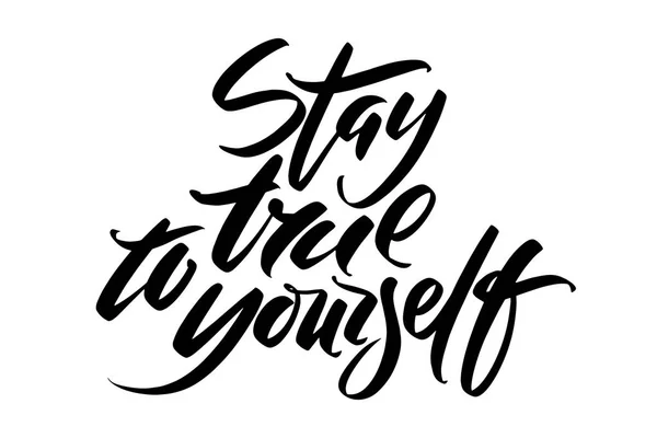 Hand drawn vector lettering. Stay true to yourself phrase by hand. Isolated vector illustration. Handwritten modern calligraphy. Inscription for postcards, posters, greeting cards and t-shirt prints. — Stock Vector