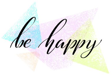 Yazı cümlesi baskı, kart, poster için mutlu olun. Modern hat sloganı. El yazılı kelimeler.