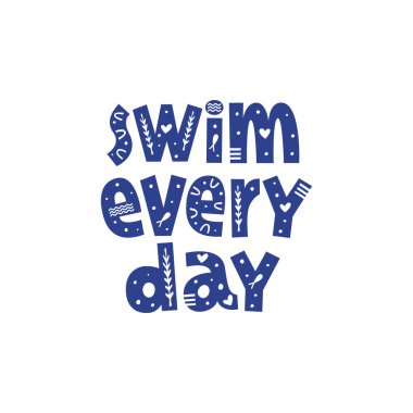 Her gün dekorla el yazısı çizerek yüz. Yüzme okulu ve havuz için motive edici bir ifade. Sağlıklı yaşam tarzı posteri.