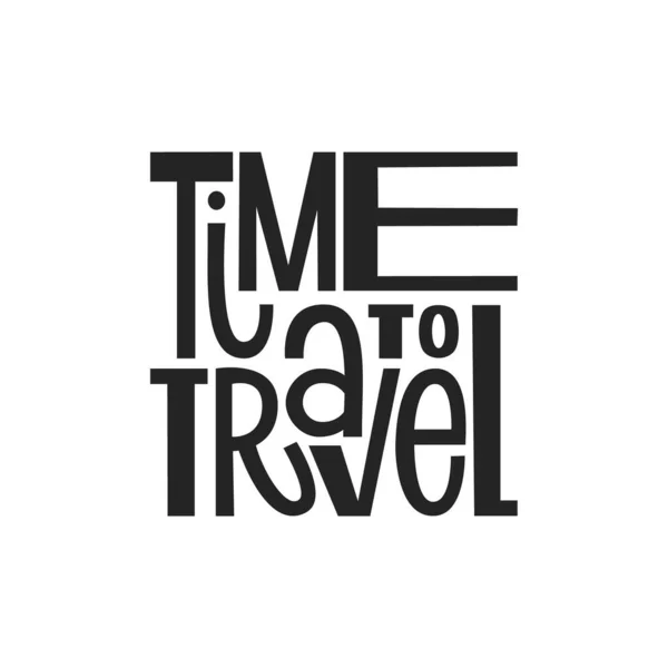 Czas Podróżować Wektor Ręcznie Rysowane Litery Motywacyjny Slogan Turystyczny Czarno — Wektor stockowy