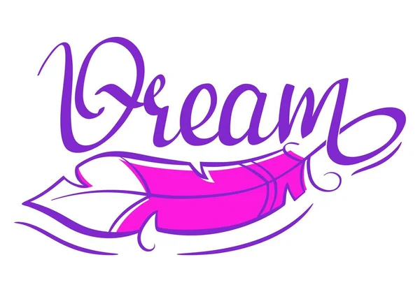 Dream Lettering Calligraphy Hand Written Word Decorated Feather Inspirational Motivational — Stock Vector