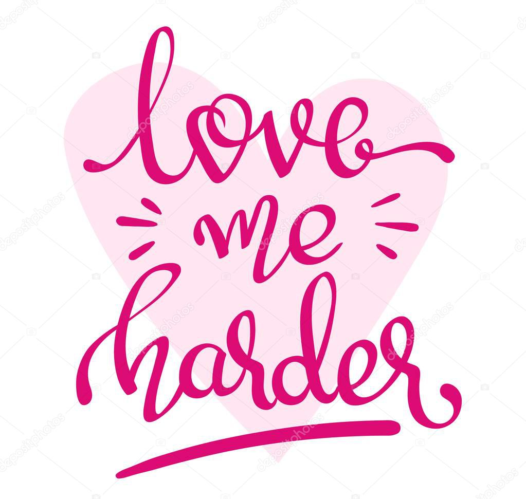 - Love Me Harder - handwritten lettering words. Vector typographic quote for Valentines Day or other spicy romantic designs