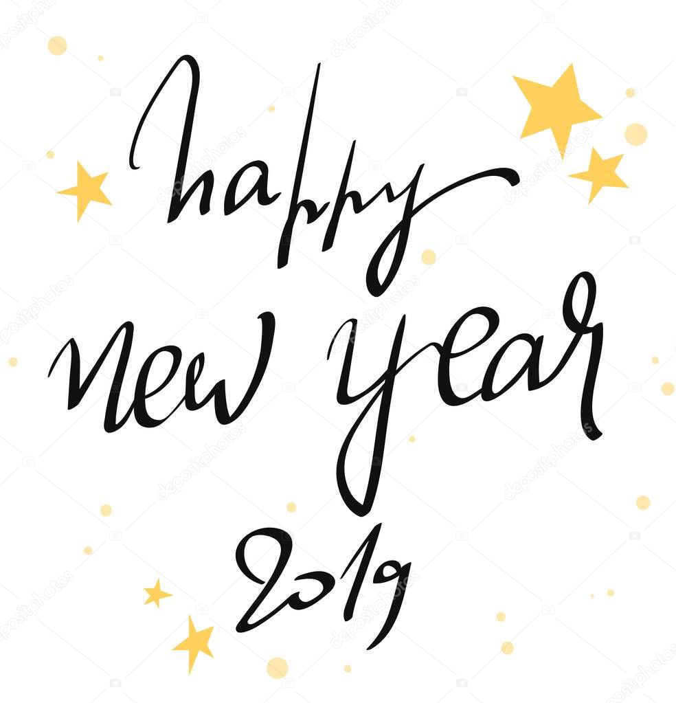 Hand-written lettering phrase Happy New Year 2019, vector illustration