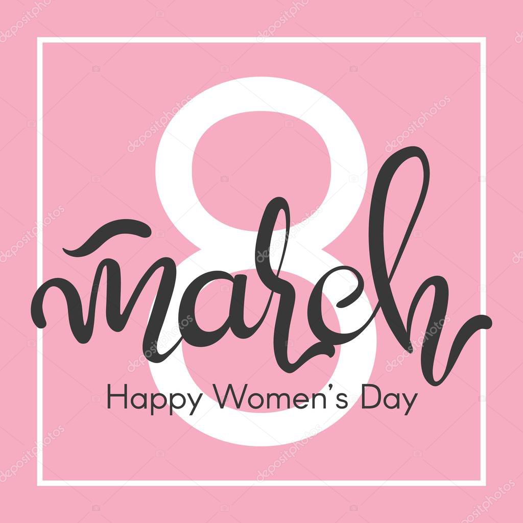 8 March Happy Womens Day vector design with handwritten lettering