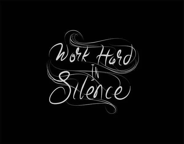 Travailler Dur Silence Lettrage Texte Sur Fond Noir Dans Illustration — Image vectorielle