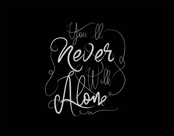 Youll Never Walk Alone Schriftzug Text Auf Schwarzem Hintergrund Vektorillustration — Stockvektor