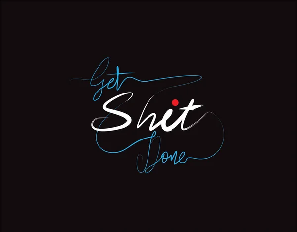 Get Shit Done Lettering Text Black Background Vector Illustration — Vettoriale Stock