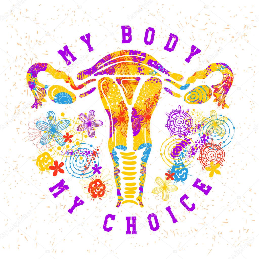 My body my choice. Uterus, womb major female reproductive sex organ and flowers. Fight like a girl. Feminism concept. Woman's symbol. Design for emblem, t-shirt, sticker, poster, print, patch