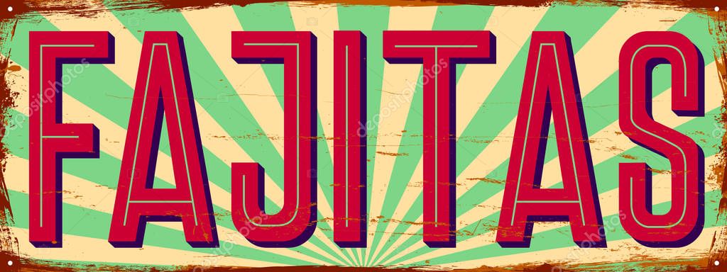Fajitas. Mexican fast food retaurant. Vintage metal sign. Grunge style
