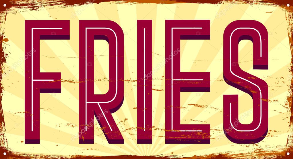 Fries. Fast food restaurant. Vintage metal sign. Grunge style