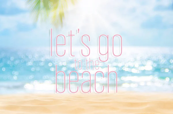Gehen Wir Den Strand Wörter Auf Verschwommenen Tropischen Strand Mit — Stockfoto