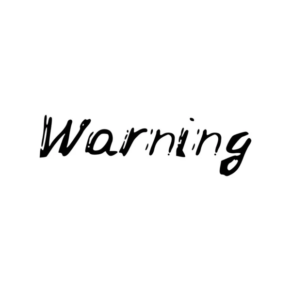 Warning Black Text Calligraphy Lettering Doodle Hand Isolated White Background — Stock Vector