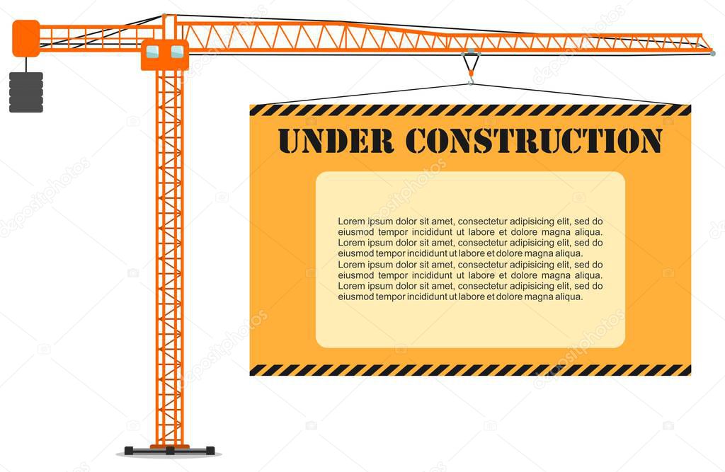 Under construction concept. Building industrial tower crane with poster. Heavy equipment and machinery. Vector illustration.
