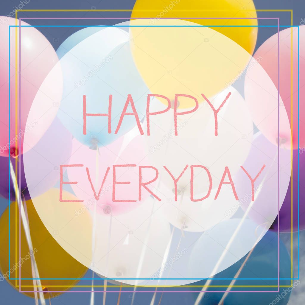 Happy everyday word on Vintage tone of coloured balloon