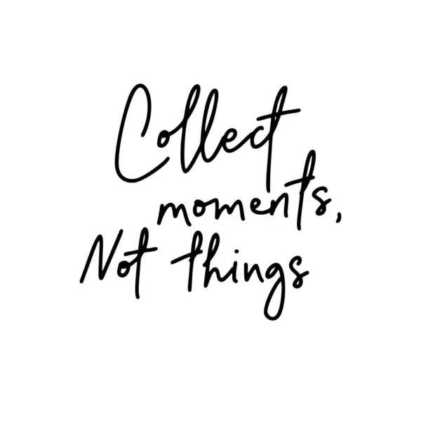 Collect Moments Things Inspirational Quote Hand Lettering Female Phrase Modern — стоковый вектор