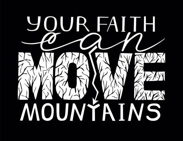 Lettrage à la main Votre foi peut déplacer des montagnes sur fond noir . — Image vectorielle