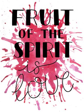 Hand lettering The fruit of the spirit is love on watercolor background clipart