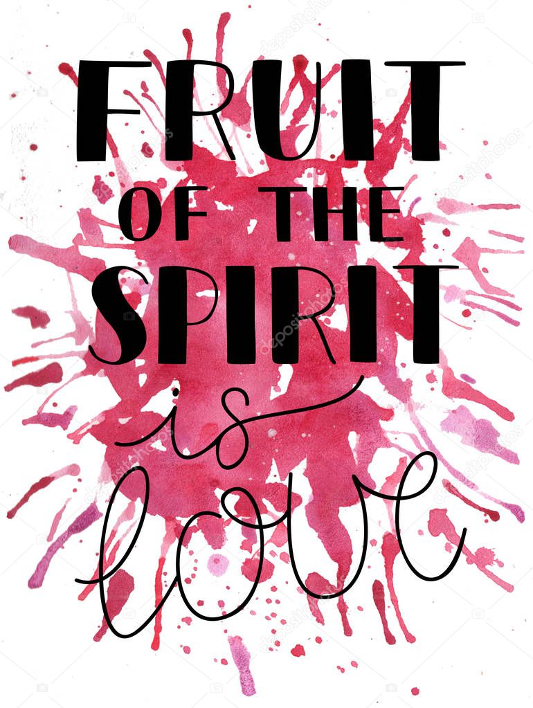Hand lettering The fruit of the spirit is love on watercolor background