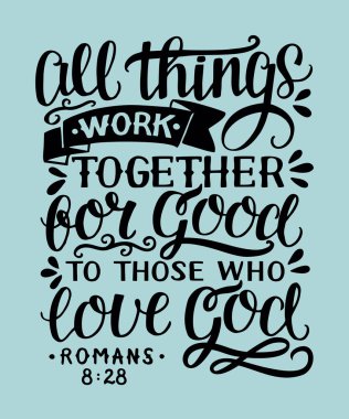 İncil arka plan her şeyi yazı el ile onlara seviyorum iyiliği için birlikte çalışır. Hıristiyan poster. Ayet. Kartı kutsal yazdır. Alıntı. Grafiği