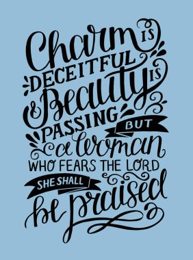 Hand lettering with bible verse Charm is deceitful and beauty is passing, but a woman, who fears the Lord, she shall be praised. Proverbs. clipart