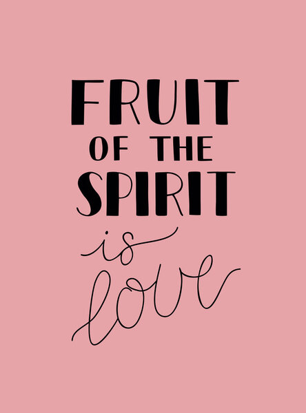 Hand lettering with bible verse The fruit of the spirit is love on pink background.