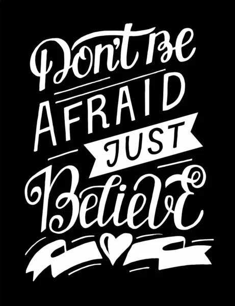 Hand lettering with bible verse Dont be afraid, just believe on black background. — Stock Vector