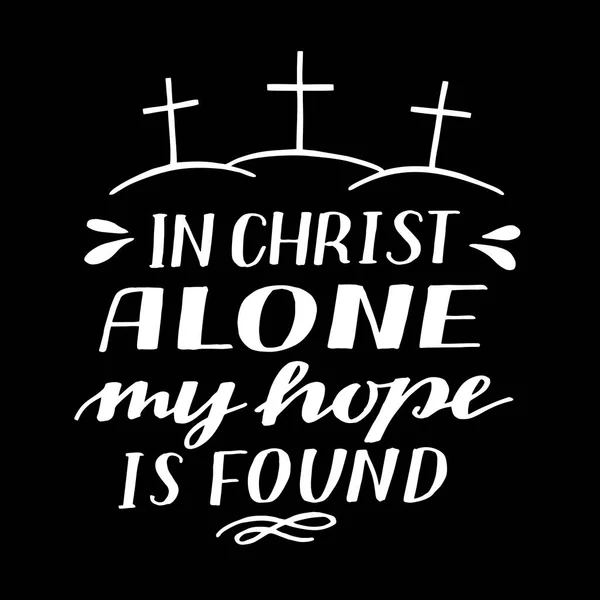 Scrittura a mano Solo in Cristo si trova la mia speranza. — Vettoriale Stock