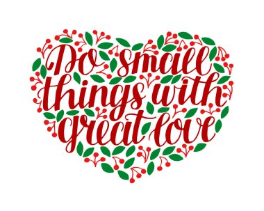 El yazısı büyük bir sevgiyle küçük şeyler yap..