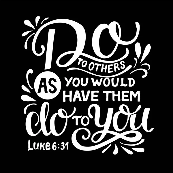 Hand lettering with bible verse Do to others what you would have them do to you on black background — Stock Vector