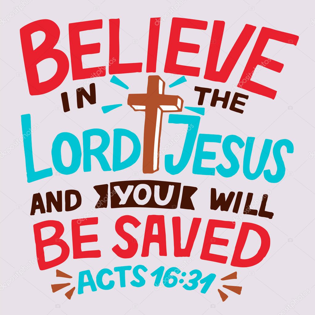 Hand lettering with Bible verse Believe in the Lord Jesus and you will be saved . Biblical background. Modern calligraphy Scripture print