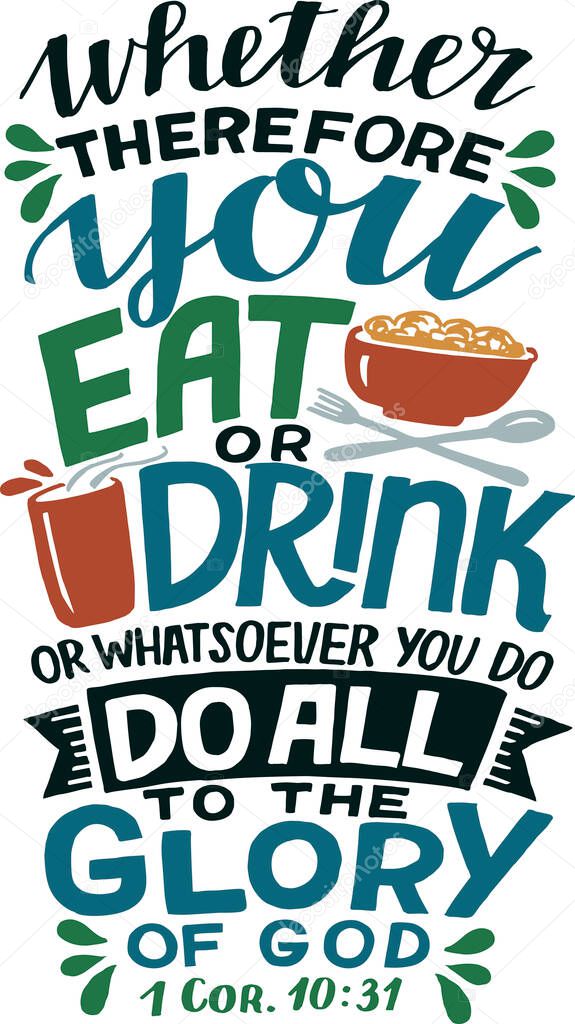 Hand lettering Therefore you eat or drink , do all to the Glory of God.