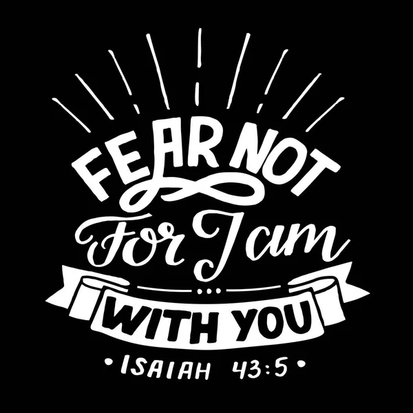 Hand lettering with bible verse Fear not, for J am with you. — Stock Vector