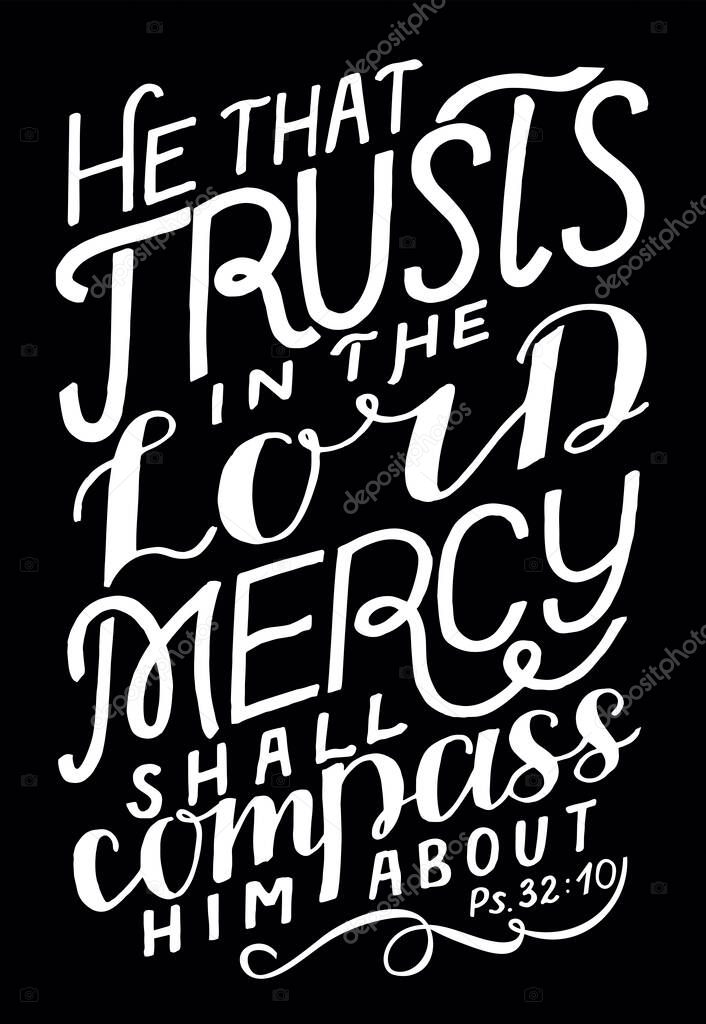 Hand lettering He that trusts in the Lord, mercy shall compass him about.