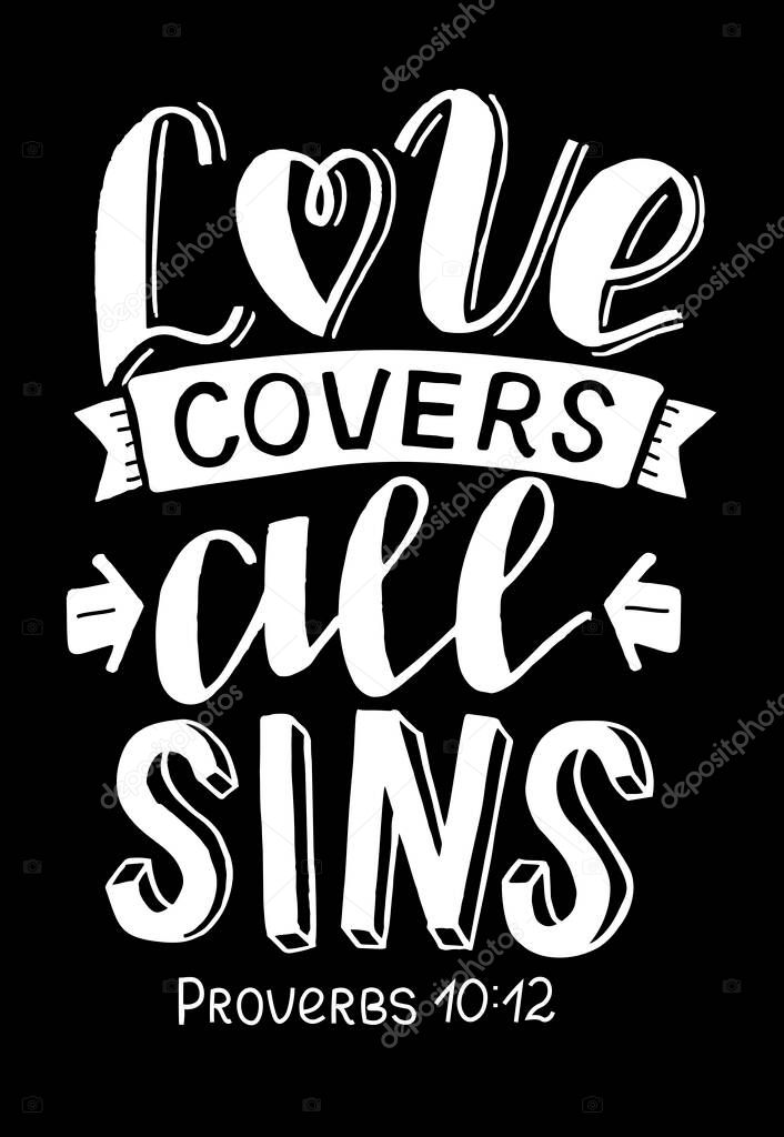 Hand lettering with Bible verse Love covers all sins. Biblical background. Modern calligraphy Scripture print. Christian poster. Proverbs