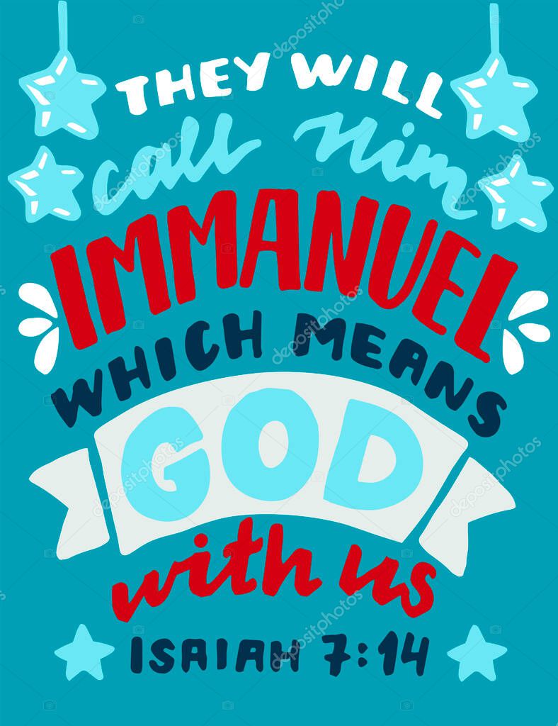 Hand lettering with Bible verse They will call Him Immanuel, which means God with us. Biblical christmas background. Modern calligraphy Scripture print. Christian poster.