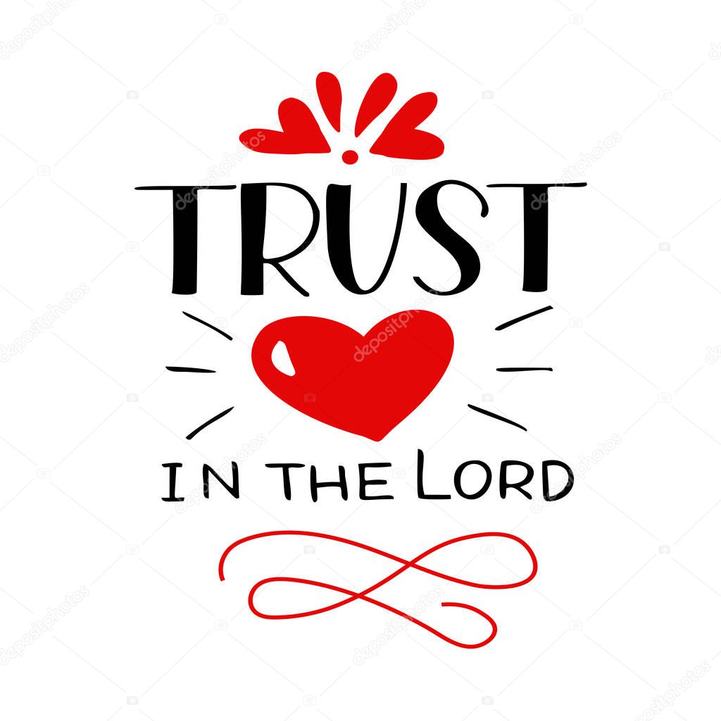 Hand lettering with Bible verse Trust in the Lord with heart. Biblical background. Modern calligraphy Scripture print. Christian poster. Proverbs