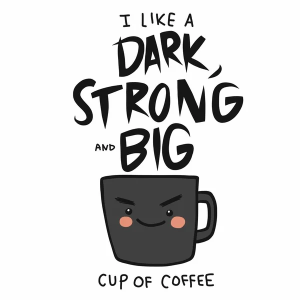 Mám Rád Tmavý Silný Velký Šálek Kávy Kreslené Vektorové Ilustrace — Stockový vektor